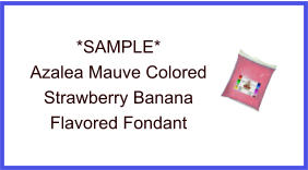 Azalea Mauve Strawberry Banana Fondant Sample