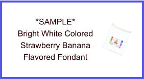 Bright White Strawberry Banana Fondant Sample