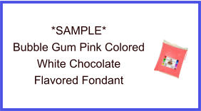 Bubble Gum Pink White Chocolate Fondant Sample