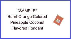 Burnt Orange Pineapple Coconut Fondant Sample