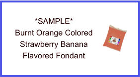 Burnt Orange Strawberry Banana Fondant Sample