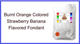 Burnt Orange Strawberry Banana Fondant