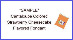 Cantaloupe Strawberry Cheesecake Fondant Sample