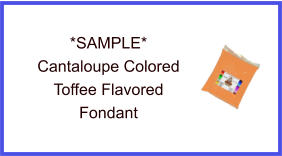 Cantaloupe Toffee Fondant Sample