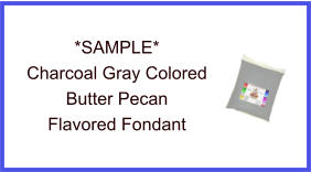 Charcoal Gray Butter Pecan Fondant Sample