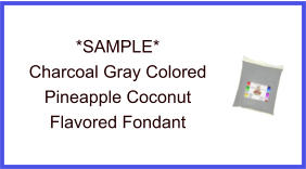 Charcoal Gray Pineapple Coconut Fondant Sample