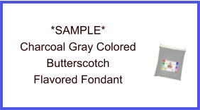 Charcoal Gray Butterscotch Fondant Sample