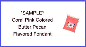 Coral Pink Butter Pecan Fondant Sample