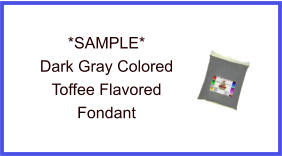 Dark Gray Toffee Fondant Sample