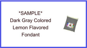 Dark Gray Lemon Fondant Sample