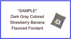 Dark Gray Strawberry Banana Fondant Sample