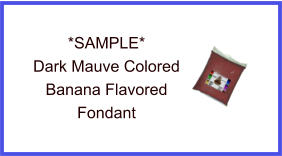 Dark Mauve Banana Fondant Sample