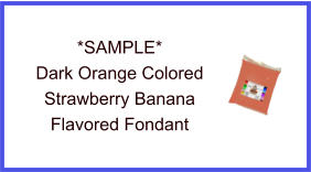 Dark Orange Strawberry Banana Fondant Sample