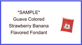 Guava Strawberry Banana Fondant Sample