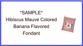 Hibiscus Mauve Banana Fondant Sample