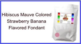 Hibiscus Mauve Strawberry Banana Fondant