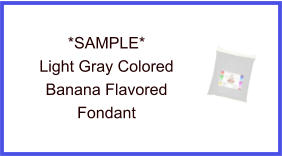 Light Gray Banana Fondant Sample