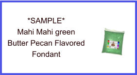 Mahi Mahi Green Butter Pecan Fondant Sample