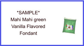 Mahi Mahi Green Vanilla Fondant Sample