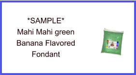 Mahi Mahi Green Banana Fondant Sample