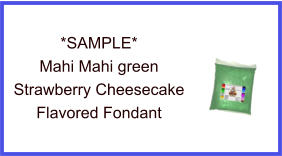 Mahi Mahi Green Strawberry Cheesecake Fondant Sample