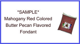 Mahogany Red Butter Pecan Fondant Sample