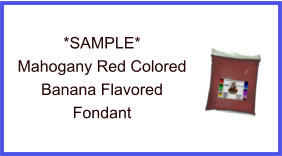 Mahogany Red Banana Fondant Sample