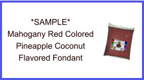 Mahogany Red Pineapple Coconut Fondant Sample