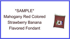 Mahogany Red Strawberry Banana Fondant Sample