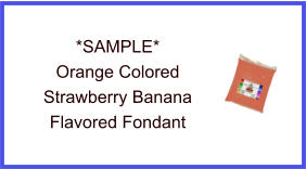 Orange Strawberry Banana Fondant Sample