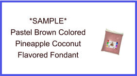 Pastel Brown Pineapple Coconut Fondant Sample