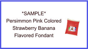 Persimmon Strawberry Banana Fondant Sample