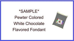 Pewter White Chocolate Fondant Sample