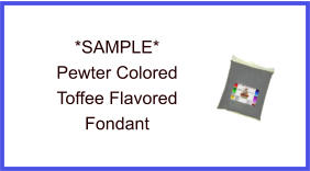 Pewter Toffee Fondant Sample