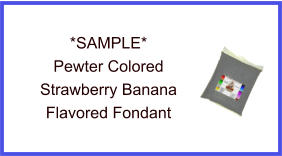 Pewter Strawberry Banana Fondant Sample