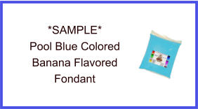 Pool Blue Banana Fondant Sample