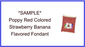 Poppy Red Strawberry Banana Fondant Sample