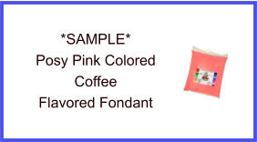 Posy Pink Coffee Fondant Sample