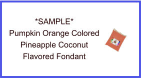 Pumpkin Orange Pineapple Coconut Fondant Sample