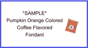 Pumpkin Orange Coffee Fondant Sample