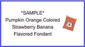 Pumpkin Orange Strawberry Banana Fondant Sample