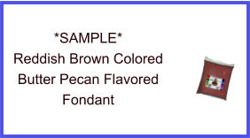 Reddish Brown Butter Pecan Fondant Sample