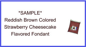 Reddish Brown Strawberry Cheesecake Fondant Sample