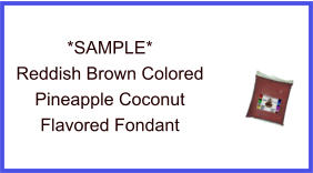 Reddish Brown Pineapple Coconut Fondant Sample