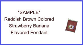 Reddish Brown Strawberry Banana Fondant Sample