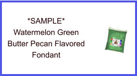 Watermelon Green Butter Pecan Fondant Sample