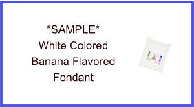 White Banana Fondant Sample